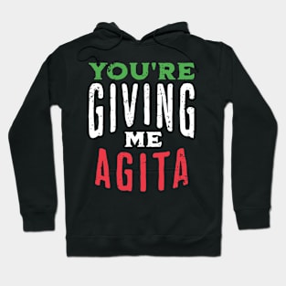 You're Giving Me Agita - Funny Italian Saying Quote Hoodie